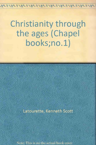 Christianity through the ages (Chapel books;no.1) B0000CMRDQ Book Cover