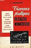  TRAVAUX PRATIQUES DE CALCUL NUMERIQUE / CALCUL D\'ERREURS - REGLE A CALCUL - ABAQUES - RESOLUTIONS D\'EQUATIONS - CALCUL D\'INTEGRALES - SUITES ET SERIES / A L\'USAGE DES CANDIDATS AUX GRANDES ECOLES ET DES ETUDIANTS DE PROPEDEUTIQUE.
