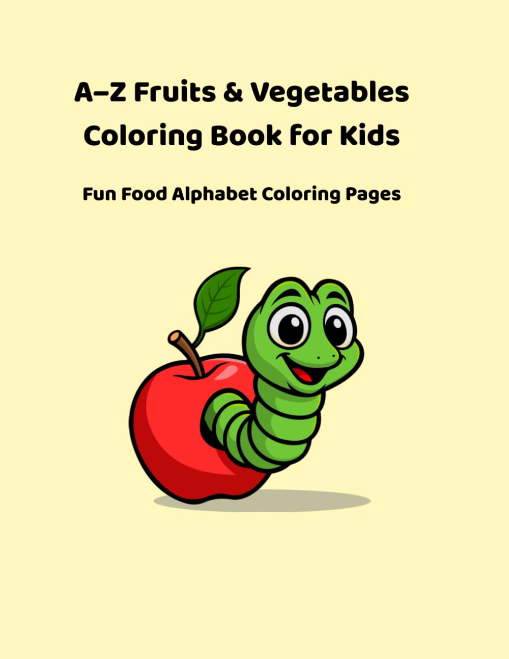 A–Z Fruits & Vegetables Coloring Book for Kids: Learn Letters with Fun and Easy Food Coloring Pages for Kids Ages 3–6