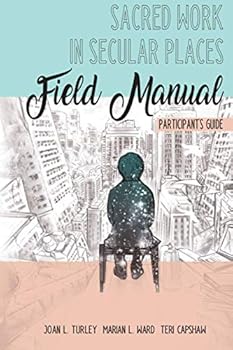 Paperback Sacred Work in Secular Places Field Manual: Participant's Guide Book