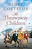 The Throwaway Children: A gripping and emotional historical novel by bestselling author Diney Costeloe