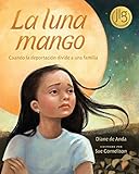 La luna mango: Cuando la deportación divide a una familia (Spanish Edition)