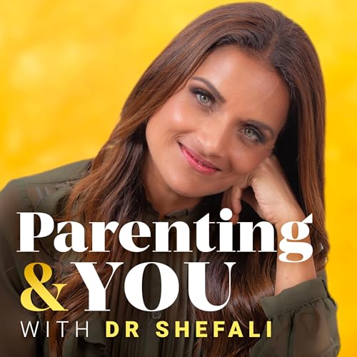 Parenting & You With Dr. Shefali copertina