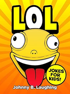 LOL: Funny Jokes and Riddles for Kids (Laugh Out Loud Book 1)