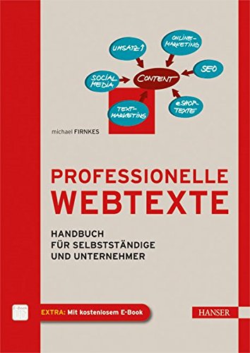 Professionelle Webtexte: Handbuch für Selbstständige und Unternehmer Professionelle Webtexte: Handbuch für Selbstständige und Unternehmer