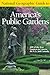 National Geographic Guide to America's Public Gardens