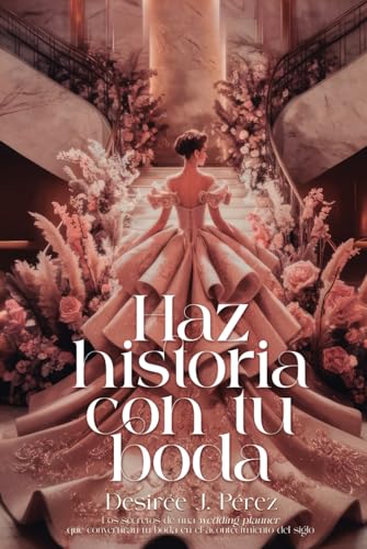 HAZ HISTORIA CON TU BODA: Los secretos de una wedding planner, qu...