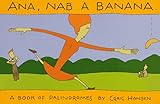 Ana, Nab a Banana: A Book of Palindromes