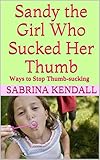 Sandy the Girl Who Sucked Her Thumb: Ways to Stop Thumb-sucking