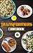 Transformers Cookbook: Feel-Good Recipes To Live Deliciously Transformers No Time And A Lot To Do (English Edition)