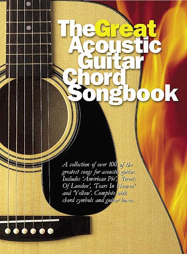 The Great Acoustic Guitar Chord Songbook | Over 100 Songs with Lyrics and Chord Boxes | Classic Acoustic Guitar Sheet Music for Singers and Players | Songbook for Beginners and Intermediate Musicians
