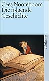 cees nooteboom die folgende geschichte zusammenfassung  Die folgende Geschichte (suhrkamp taschenbuch)