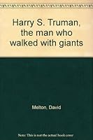 Harry S. Truman, the man who walked with giants 0830902937 Book Cover