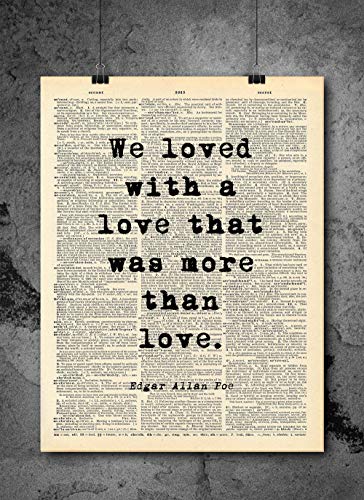 Edgar Allan Poe - We Loved With A Love Quote Vintage Art - Authentic Upcycled Dictionary Art Print - Home or Office Decor - Inspirational And Motivational Quote Art