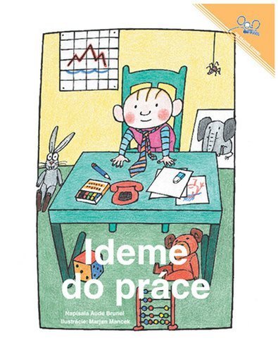 Ideme do práce | Let's Go To Work (Slovak Edition) by Aude Brunel (2007-10-11)