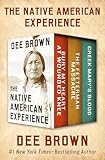 The Native American Experience: Bury My Heart at Wounded Knee, The Fetterman Massacre, and Creek Mary's Blood
