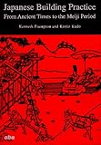 Japanese Building Practice: From Ancient Times to the Meiji Period