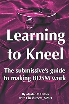 Paperback Learning to kneel: The submissive's guide to making BDSM work Book