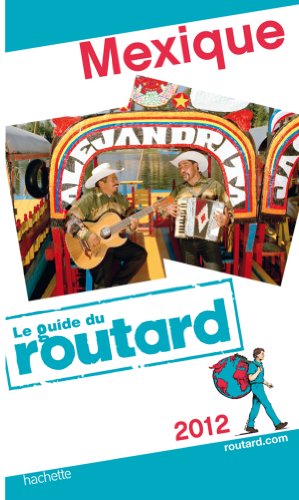 Guide du Routard Mexique 2012