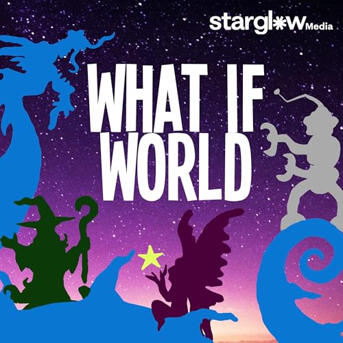 What If World - Stories for Kids Podcast Por Eric O'Keeffe / Starglow Media arte de portada