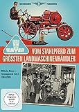 Wilhelm Mayer - Vom Stahlpferd zum größten Landmaschinenhändler