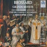  Brossard - Grand Motets / Collot · Padaut · Fouchécourt · Ragon · Lallouette · Corréas · Accentus · EB Limoges · Coin