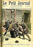  LE PETIT JOURNAL - supplément illustré numéro 73 - L\'ARRESTATION DE RAVACHOL - LA DYNAMITE A PARIS