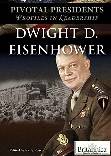 Dwight D. Eisenhower (Pivotal Presidents: Profiles in Leadership)