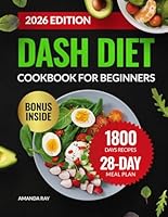 DASH Diet Cookbook for Beginners: The Ultimate Guide with 1800 Days of Healthy, Easy & Delicious Low Sodium Recipes to Lower Blood Pressure. Includes ... (Quick & Easy, Healthy Diet Recipes Books) B0CSB4C8TM Book Cover