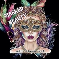 Masked Beauty: Adult Coloring Book (Picture Perfect Adult Coloring Books) B0F63QNY4Z Book Cover