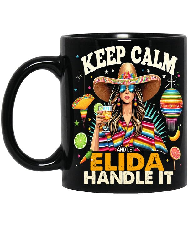 Keep Calm and Let Elida Handle It Mexican Women 11oz Black Mug Personalized Name Mug, Present for Mexican Wife, Sister, Aunt, Her, Girlfriendtea Mug, Mexican Mug, Personalized 100186