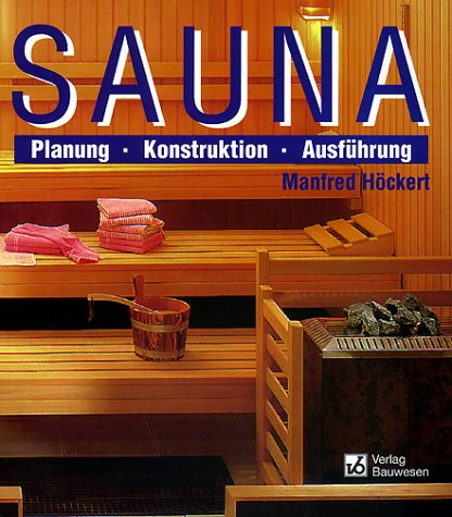 Preisvergleich Produktbild Sauna. Planung, Konstruktion, Ausführung
