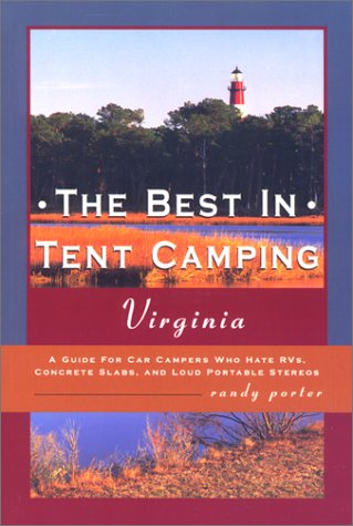The Best in Tent Camping: Virginia: A Guide to Campers Who...