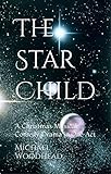 The Star Child: A Christmas Musical Comedy Drama in One Act