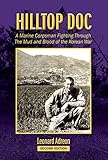 Hilltop Doc: A Marine Corpsman Fighting Through the Mud and Blood of the Korean War