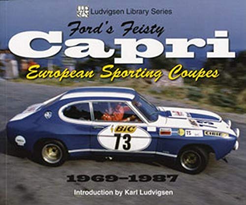 Ford's Feisty Capri: European Sporting Coupes 1969-1987 (Ludvigsen Library)