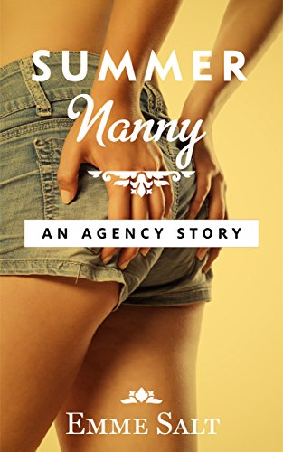 An Agency Story: Summer Nanny (Agency Stories)