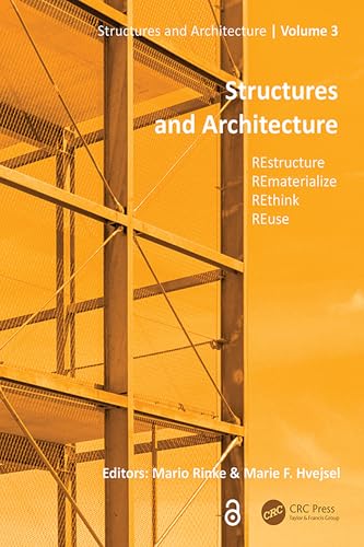 Structures and Architecture: REstructure REmaterialize REthink REuse (Structures & Infrastructures Series)