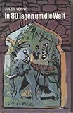 In 80 Tagen um die Welt (Illustriert!) (Neu bearbeitet von Peter Korn)