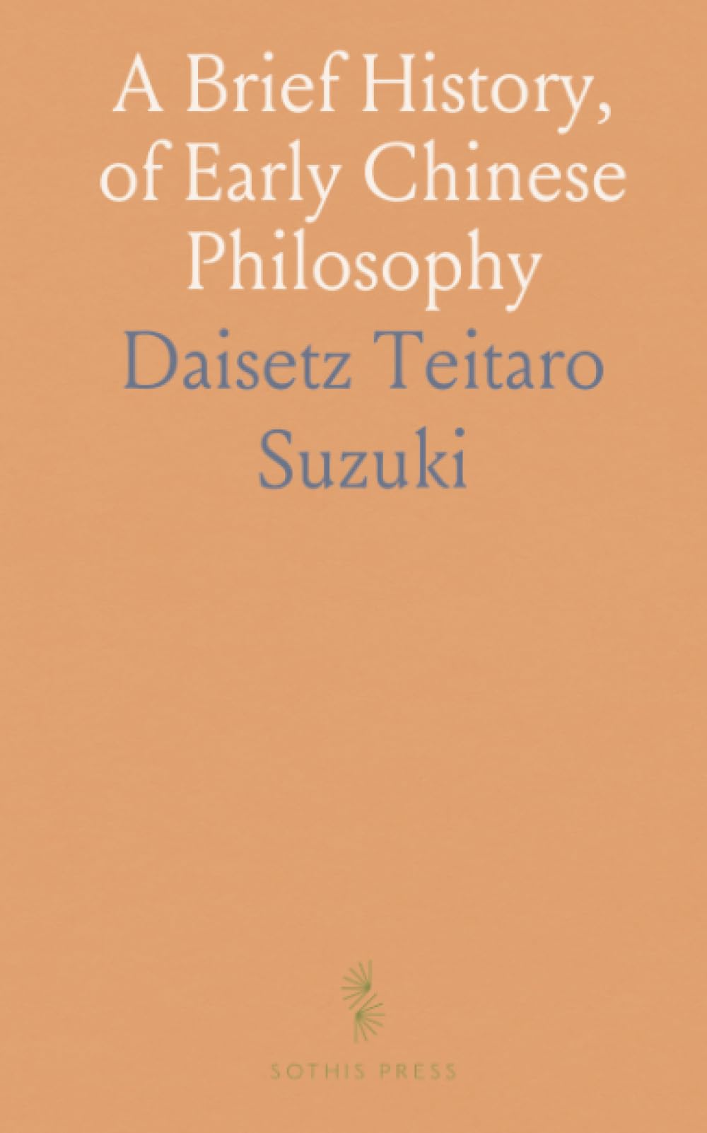 A Brief History, of Early Chinese Philosophy