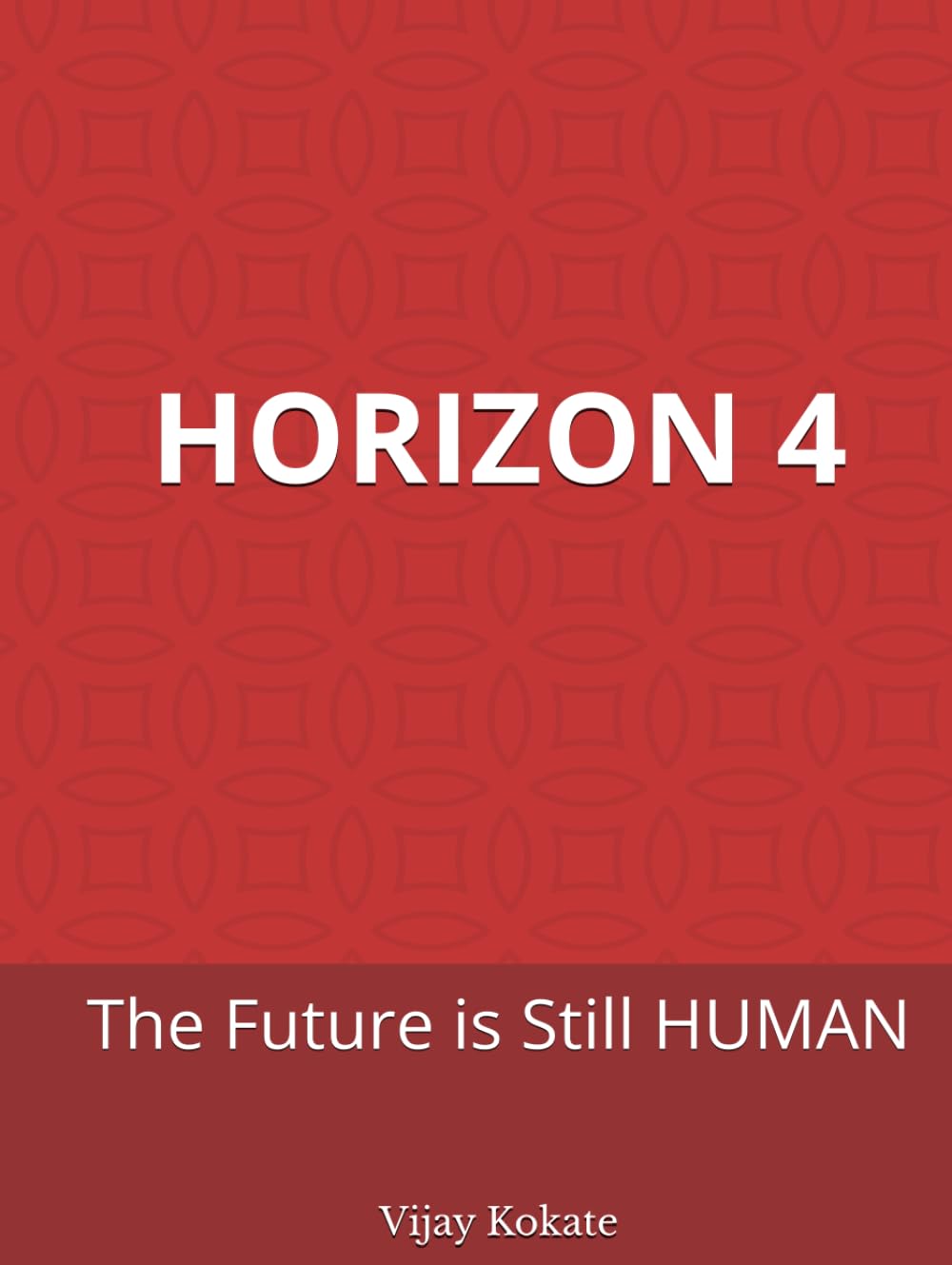 HORIZON 4: The Future is Still HUMAN