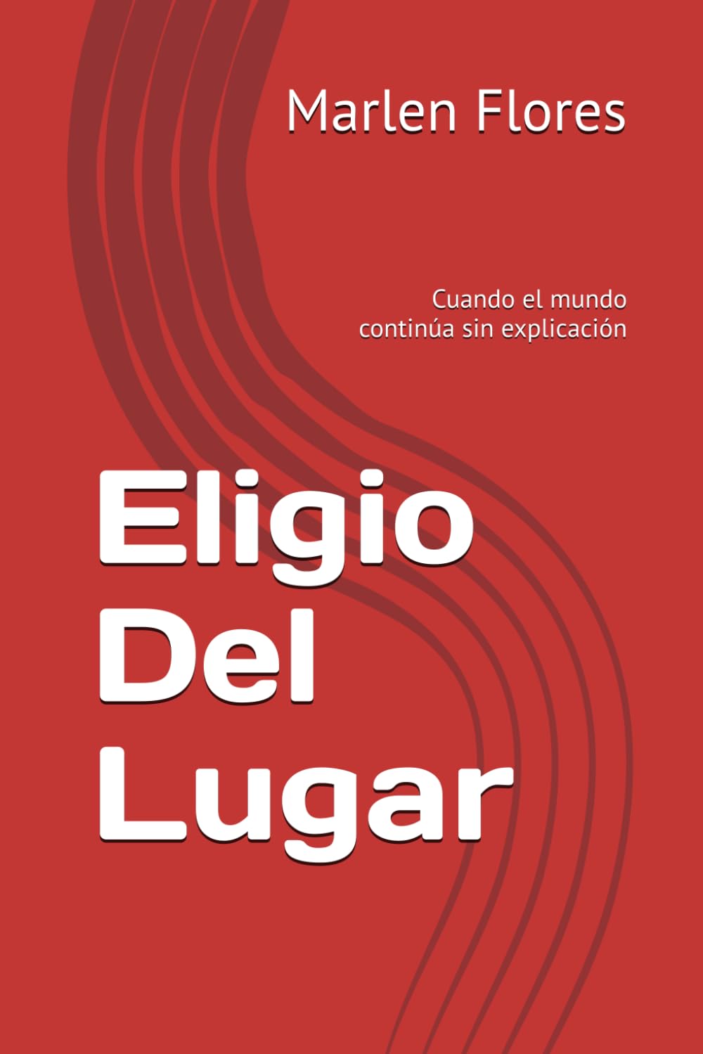 Eligio Del Lugar: Cuando el mundo continúa sin explicación
