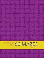 Relaxation Focus Training 60 MAZES: Crazy Mazes to Solve, Book for Teens, Young Adults, Adults, Senior, Large Print B08DPZ5N4M Book Cover