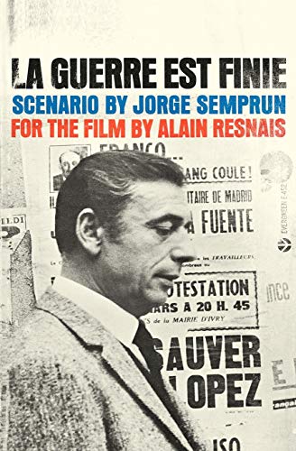 La Guerre Est Finie Scenario by Jorge Semprun for the Film by Alain Resnais (Applause Books) La Guerre Est Finie Scenario by Jorge Semprun for the Film by Alain Resnais (Applause Books)