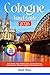 Cologne Travel Guide 2026: Best Insider Tips, Hidden Gems, Carnival Secrets, and Must-See Attractions for an Unforgettable Trip