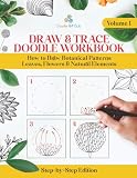 Draw and Trace Doodle Workbook: How to Draw Botanical Patterns, Leaves, Flowers and Natural Elements