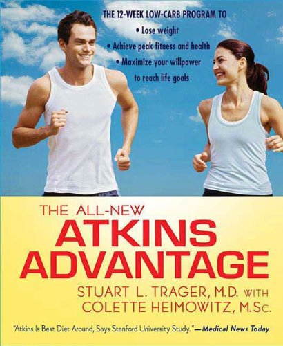 The All-New Atkins Advantage: The 12-Week Low-Carb Program to Lose Weight, Achieve Peak Fitness and Health, and Maximize Your Willpower to Reach Life Goals