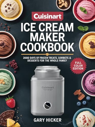 Cuisinart Ice Cream Maker Cookbook: 2000 Days of Frozen Treats,