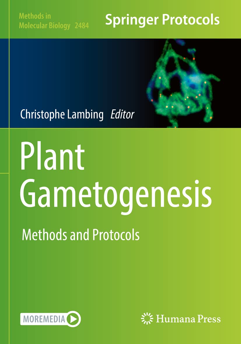Plant Gametogenesis: Methods and Protocols (Methods in Molecular Biology) 1st ed. 2022 Edition
