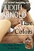 True Colors: A brilliant billionaire. A free spirit. A magic song. (The Magic Jukebox Book 2)